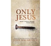 John F. MacArthur Only Jesus (Copertina rigida)