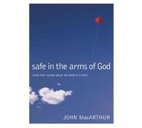 John F. MacArthur Safe in the Arms of God (Copertina rigida)