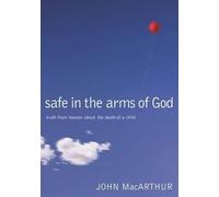 John F. MacArthur Safe in the Arms of God (Copertina rigida)