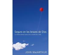 John F. MacArthur Seguro en los brazos de Dios (Tascabile)