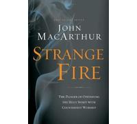 John F. MacArthur Strange Fire (Tascabile)