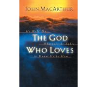John F. MacArthur The God Who Loves (Tascabile)