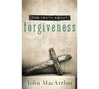 John F. MacArthur The Truth About Forgiveness (Tascabile) Truth About Series