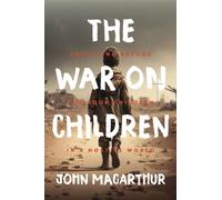 John F MacArthur The War on Children (Copertina rigida)