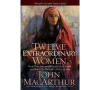 John F. MacArthur Twelve Extraordinary Women (Tascabile)
