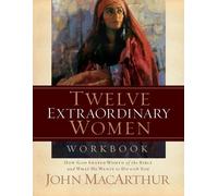 John F. MacArthur Twelve Extraordinary Women Workbook (Tascabile)