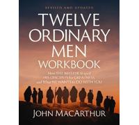 John F. MacArthur Twelve Ordinary Men Workbook, Revised and Updated (Tascabile)