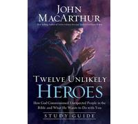 John F. MacArthur Twelve Unlikely Heroes Study Guide (Tascabile)