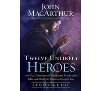 John F. MacArthur Twelve Unlikely Heroes Study Guide (Tascabile)