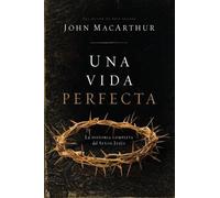 John F. MacArthur Una vida perfecta (Tascabile)