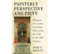 John F. Moffitt Painterly Perspective and Piety (Tascabile)