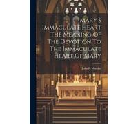 John F Murphy Mary S Immaculate Heart The Meaning Of The Devo (Copertina rigida)