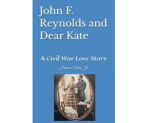 John F. Reynolds and Dear Kate: A Civil War Love Story