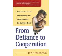 John F. Taylor, Ph.D. From Defiance to Cooperation (Tascabile)