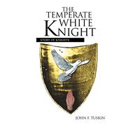 John F. Tuskin The Temperate White Knight (Copertina rigida)