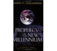 John F. Walvoor Prophecy in the New Millennium - A Fresh Look at Fut (Tascabile)