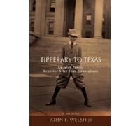 John F Welsh Tipperary to Texas (Copertina rigida)