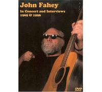 John Fahey: In Concert And Interviews 1969 And 1996