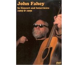 John Fahey: In Concert And Interviews 1969 And 1996