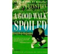 John Feinstein A Good Walk Spoiled: Days and Nights on the Pga Tour (Tascabile)