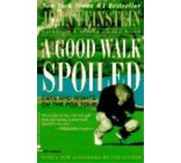 John Feinstein A Good Walk Spoiled: Days and Nights on the Pga Tour (Tascabile)