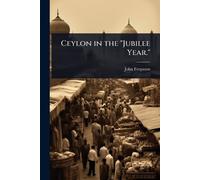 John Ferguson Ceylon in the "Jubilee Year." (Tascabile)
