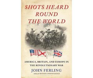 John Ferling Shots Heard Round the World (Copertina rigida)