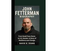 JOHN FETTERMAN BIOGRAPHY: From Small-Town Roots to U.S. Senate-A Story of Resilience and Change.