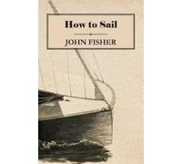 John Fisher How to Sail (Tascabile)