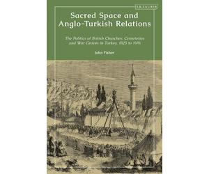 John Fisher Sacred Space and Anglo-Turkish Relations (Tascabile)