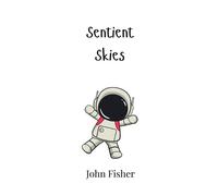 John Fisher Sentient Skies (Copertina rigida)