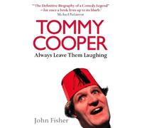 John Fisher Tommy Cooper: Always Leave Them Laughing (Tascabile)