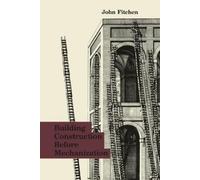 John Fitchen Building Construction Before Mechanization (Tascabile) MIT Press