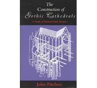 John Fitchen The Construction of Gothic Cathedrals (Tascabile)