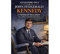 John Fitzgerald Kennedy: La Fiamma che non si Spegne