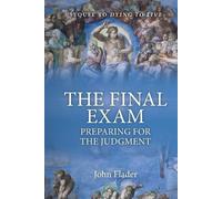 John Flader THE FINAL EXAM, Preparing for the Judgment (Tascabile)