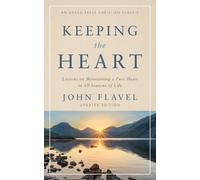 John Flavel Keeping the Heart (Tascabile)