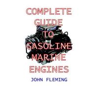 John Fleming The Complete Guide to Gasoline Marine Engines (Tascabile)