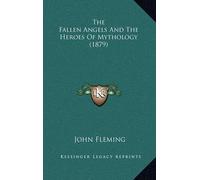 John Fleming The Fallen Angels And The Heroes Of Mythology (1 (Copertina rigida)