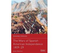 John Fletcher The Wars of Spanish American Independence 1809-29 (Tascabile)