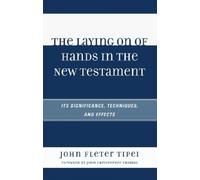 John Fleter Tipei The Laying on of Hands in the New Testament (Tascabile)
