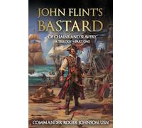John Flint's Bastard: Of Chains and Slavery ~ A Trilogy: Part One: 1