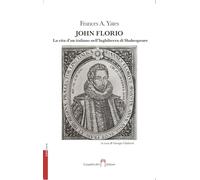 John Florio. La vita d'un italiano nell’Inghilterra di Shakespeare