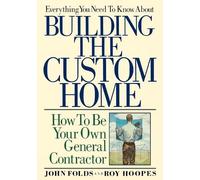 John Folds Everything You Need to Know About Building the Custom Hom (Tascabile)