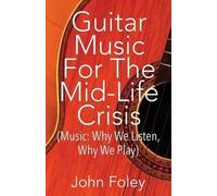 John Foley Guitar Music for the Mid-Life Crisis (Tascabile)