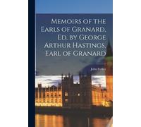 John Forbes Memoirs of the Earls of Granard, Ed. by George Arthur Ha (Tascabile)