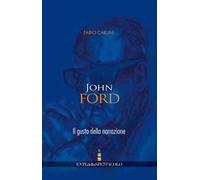 John Ford. Il gusto della narrazione