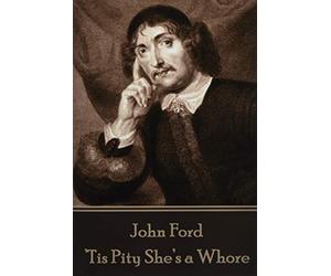John Ford - 'Tis Pity She?s a Whore