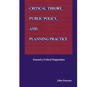John Forester Critical Theory, Public Policy, and Planning Practice (Tascabile)