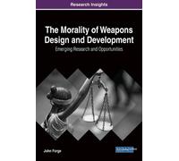 John Forge The Morality of Weapons Design and Development (Copertina rigida)